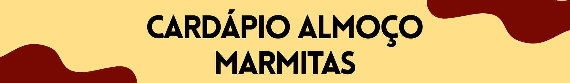 CARD�PIO ALMO�O - MARMITAS (Ter�a 31 /03)