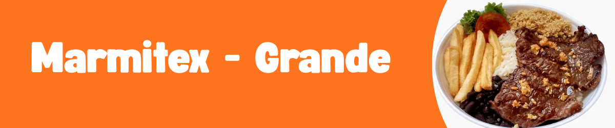 Marmitex Grande
